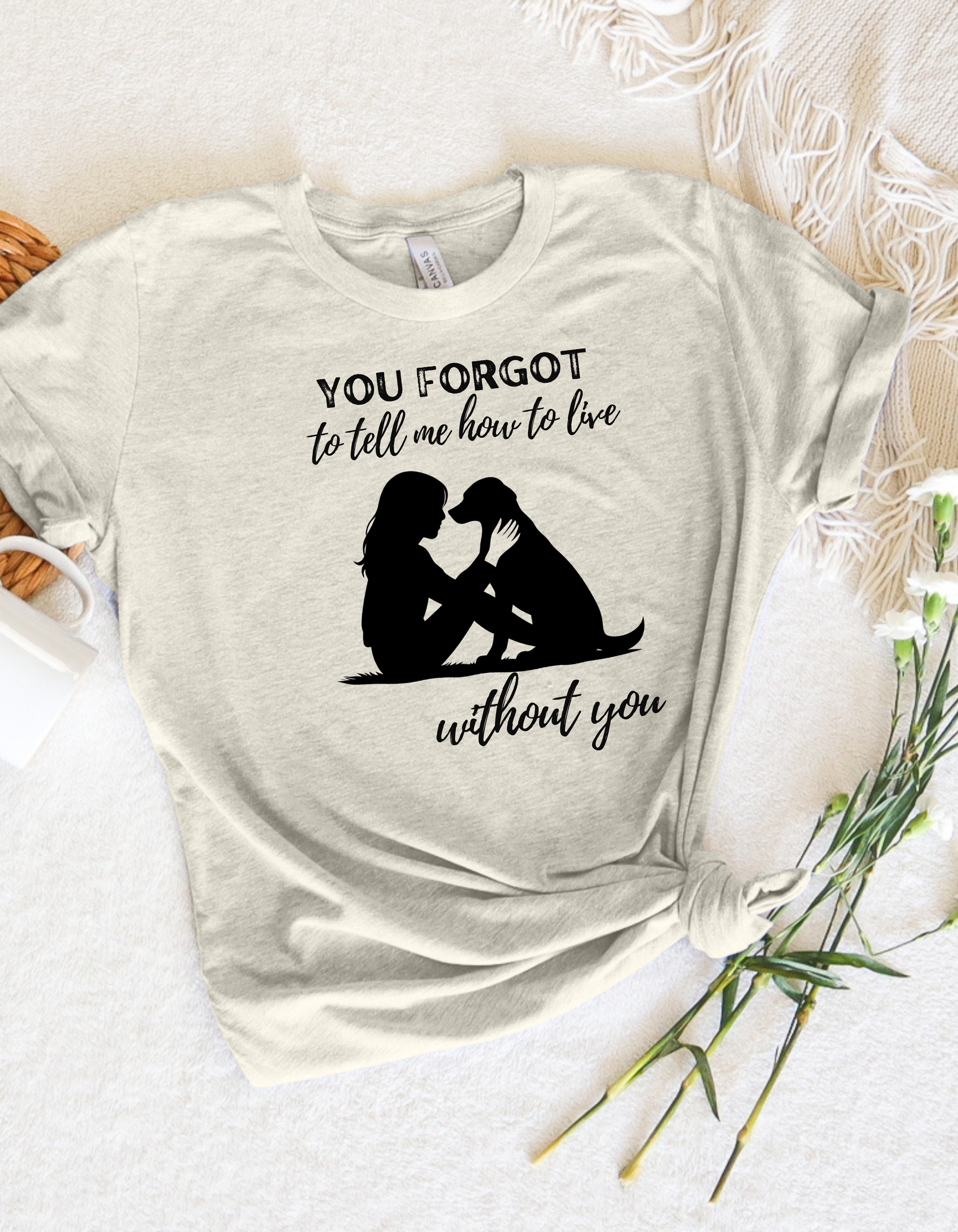 Memorial Shirt – "You Forgot to Tell Me How to Live Without You”